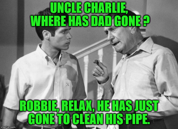 my three sons | UNCLE CHARLIE, WHERE HAS DAD GONE ? ROBBIE, RELAX, HE HAS JUST GONE TO CLEAN HIS PIPE. | image tagged in celebrities | made w/ Imgflip meme maker