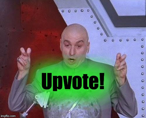 Dr Evil Laser Meme | Upvote! | image tagged in memes,dr evil laser | made w/ Imgflip meme maker