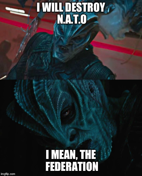 Trump/Putin 2016 | I WILL DESTROY N.A.T.O; I MEAN, THE FEDERATION | image tagged in star trek | made w/ Imgflip meme maker