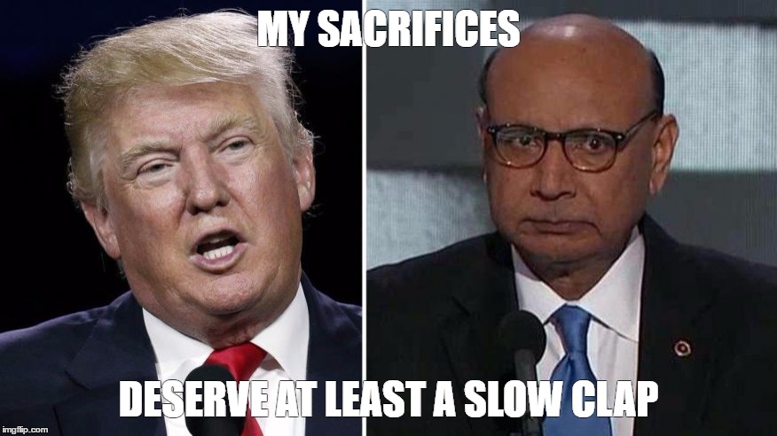 Trump Sacrifice | MY SACRIFICES; DESERVE AT LEAST A SLOW CLAP | image tagged in trump sacrifice | made w/ Imgflip meme maker