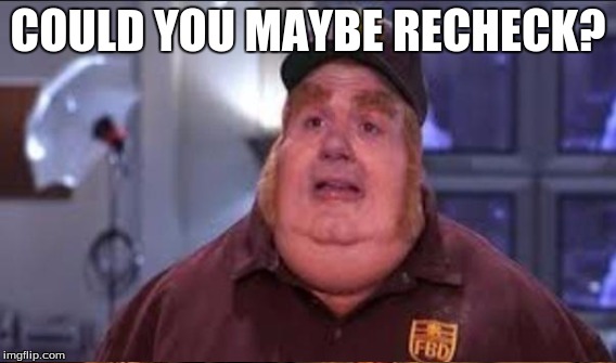 COULD YOU MAYBE RECHECK? | made w/ Imgflip meme maker