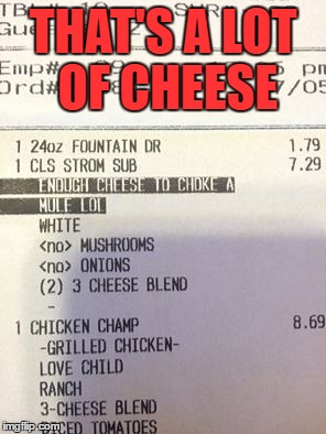 A friend of mine called in his lunch to our local pizza place, this was his exact order. So glad he posted the receipt!  | THAT'S A LOT OF CHEESE | image tagged in memes,lol,lynch1979,only in kentucky | made w/ Imgflip meme maker