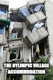 track and field starts early in the village when you run for your life
 | THE OYLIMPIC VILLAGE ACCOMMODATION | image tagged in memes,olympics,rio,zieka | made w/ Imgflip meme maker