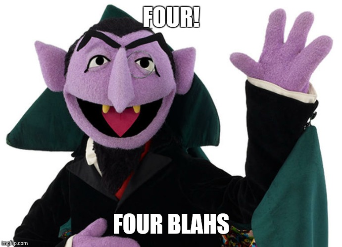 FOUR! FOUR BLAHS | made w/ Imgflip meme maker