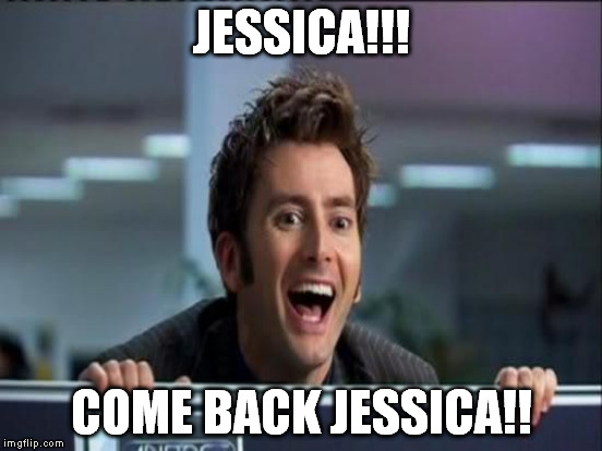 JESSICA!!! COME BACK JESSICA!! | made w/ Imgflip meme maker