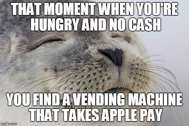 Satisfied Seal Meme | THAT MOMENT WHEN YOU'RE HUNGRY AND NO CASH; YOU FIND A VENDING MACHINE THAT TAKES APPLE PAY | image tagged in memes,satisfied seal | made w/ Imgflip meme maker