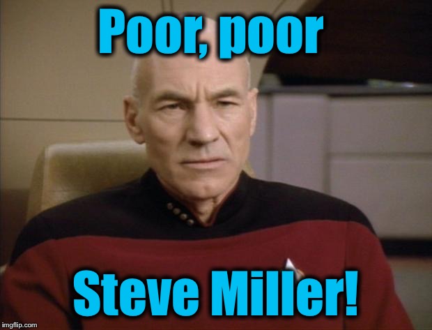 Poor, poor Steve Miller! | made w/ Imgflip meme maker