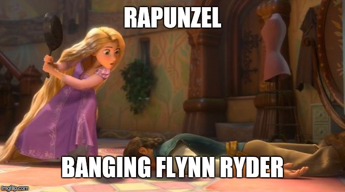Dirty Disney | RAPUNZEL; BANGING FLYNN RYDER | image tagged in rupunzel,memes | made w/ Imgflip meme maker
