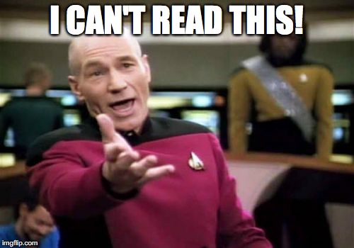 Picard Wtf Meme | I CAN'T READ THIS! | image tagged in memes,picard wtf | made w/ Imgflip meme maker