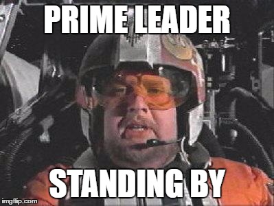 Red Leader star wars | PRIME LEADER; STANDING BY | image tagged in red leader star wars | made w/ Imgflip meme maker