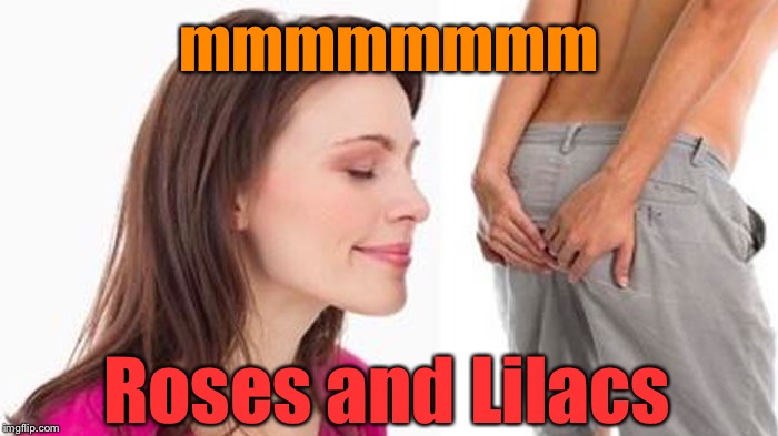 mmmmmmmm Roses and Lilacs | made w/ Imgflip meme maker