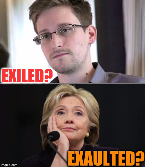 Hillary vs. Snowden | EXILED? EXAULTED? | image tagged in hillary vs snowden | made w/ Imgflip meme maker