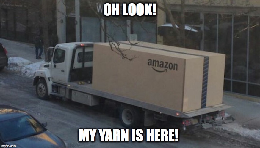 Amazon truck | OH LOOK! MY YARN IS HERE! | image tagged in amazon truck | made w/ Imgflip meme maker