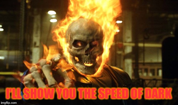 I'LL SHOW YOU THE SPEED OF DARK | made w/ Imgflip meme maker