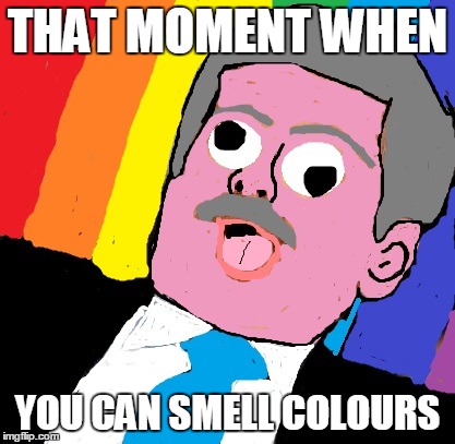 This is what happens when I waste time at school : | THAT MOMENT WHEN; YOU CAN SMELL COLOURS | image tagged in baby,lel,rainbow | made w/ Imgflip meme maker