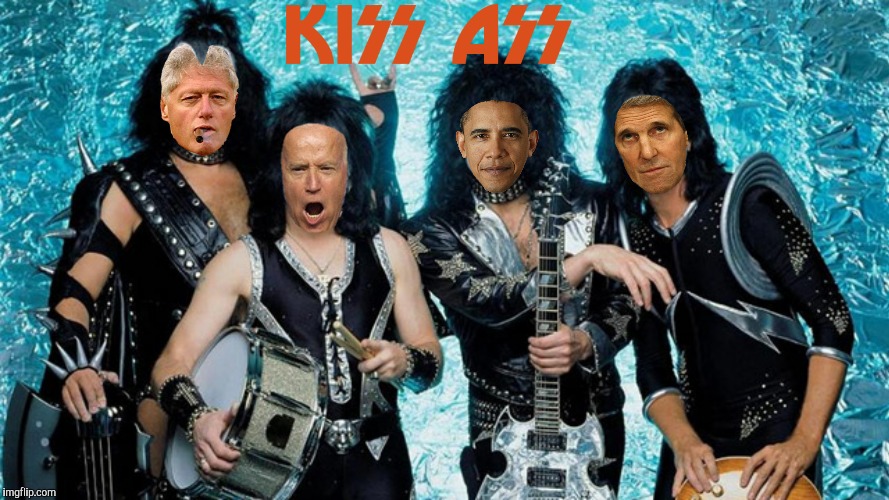 Please be advised:  The KISS ASS Army is currently AWOL in Canada in order to avoid Trump | image tagged in bill clinton,joe biden,barack obama,john kerry,kiss,nsfw | made w/ Imgflip meme maker