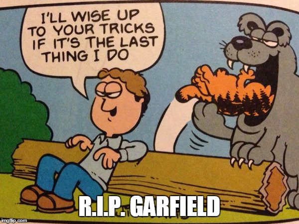 R.I.P. GARFIELD | made w/ Imgflip meme maker