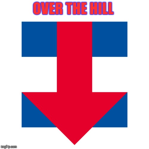 Perhaps Bill is the only one that isn't  | OVER THE HILL | image tagged in hillary clinton,over the hill | made w/ Imgflip meme maker