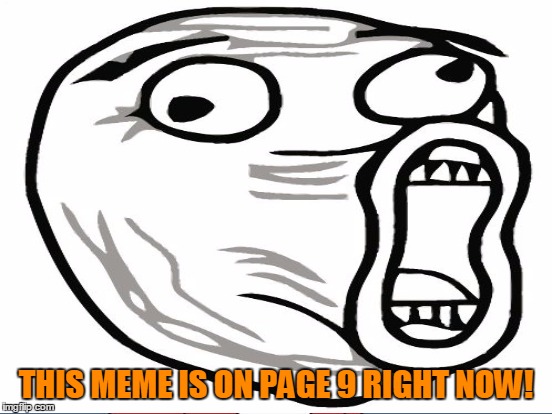 THIS MEME IS ON PAGE 9 RIGHT NOW! | made w/ Imgflip meme maker