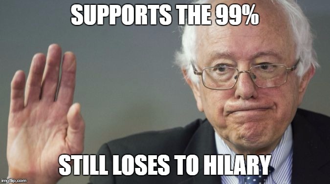SUPPORTS THE 99%; STILL LOSES TO HILARY | image tagged in memes,political meme | made w/ Imgflip meme maker
