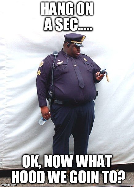 HANG ON A SEC..... OK, NOW WHAT HOOD WE GOIN TO? | made w/ Imgflip meme maker
