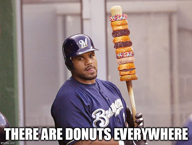 THERE ARE DONUTS EVERYWHERE | made w/ Imgflip meme maker