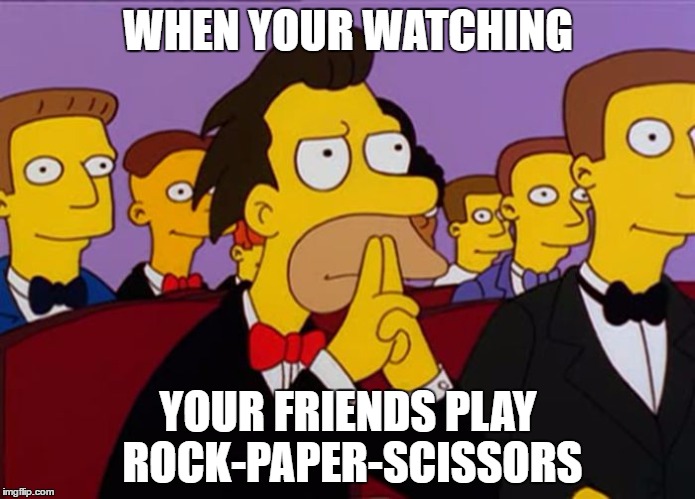 Lenny | WHEN YOUR WATCHING; YOUR FRIENDS PLAY ROCK-PAPER-SCISSORS | image tagged in lenny | made w/ Imgflip meme maker