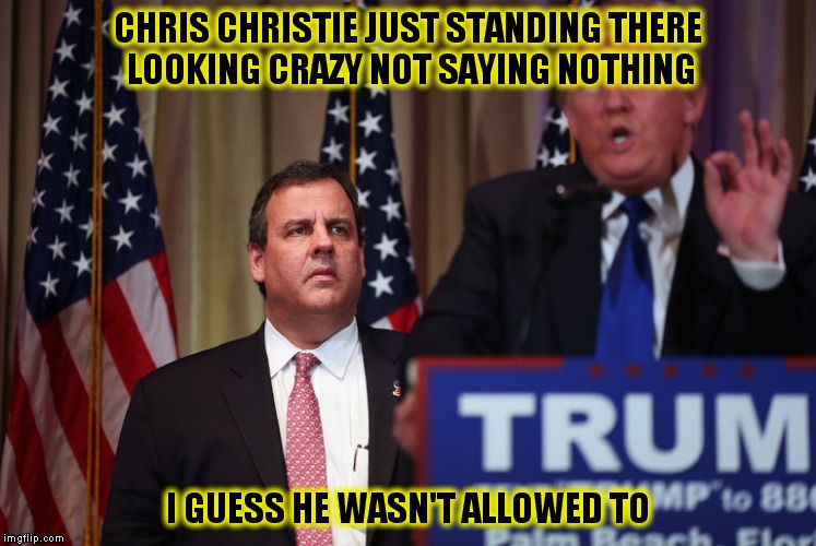 For a man who is 70 He acts more like he's 7 what a Douche | CHRIS CHRISTIE JUST STANDING THERE LOOKING CRAZY NOT SAYING NOTHING; I GUESS HE WASN'T ALLOWED TO | image tagged in memes,he said she said,custom template | made w/ Imgflip meme maker
