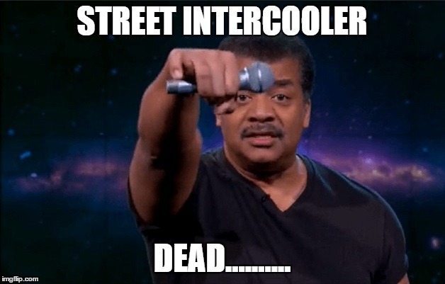 Mic Drop | STREET INTERCOOLER; DEAD.......... | image tagged in mic drop | made w/ Imgflip meme maker