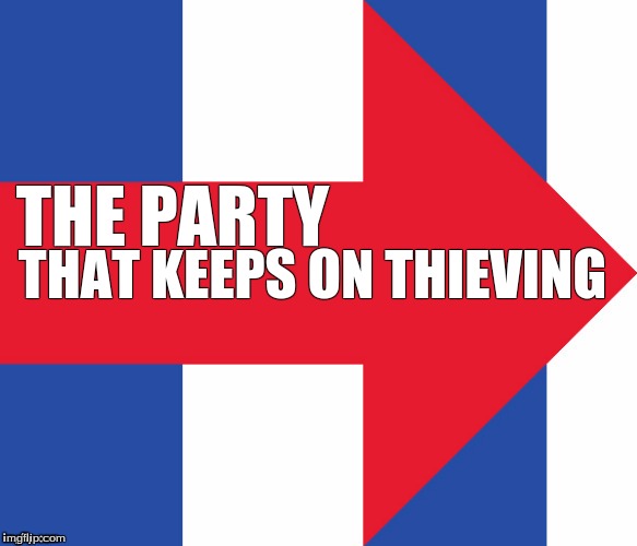 Hillary Campaign Logo | THE PARTY; THAT KEEPS ON THIEVING | image tagged in hillary campaign logo | made w/ Imgflip meme maker