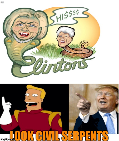 Watch your step or you might get bit! | LOOK CIVIL SERPENTS | image tagged in fool me clintons,snakes,snake oil,donald trump approves | made w/ Imgflip meme maker
