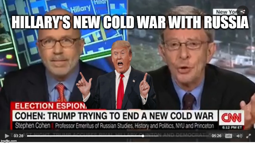 Top Foreign Policy Professor Emeritus of Russia Studies Stuns Media By Stating Trump Correct on Russia | HILLARY'S NEW COLD WAR WITH RUSSIA | image tagged in donald trump,new cold war,russia,hillary clinton 2016 | made w/ Imgflip meme maker