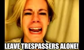 LEAVE TRESPASSERS ALONE! | made w/ Imgflip meme maker