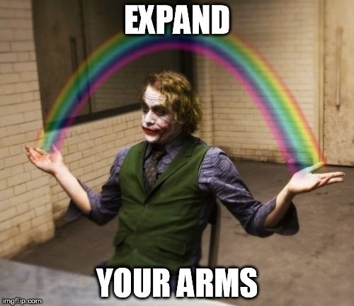 Joker Rainbow Hands | EXPAND; YOUR ARMS | image tagged in memes,joker rainbow hands | made w/ Imgflip meme maker