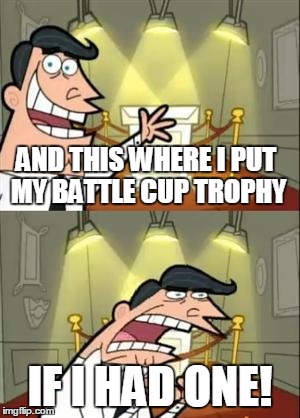 Most of the players who tried to win battle cup in dota 2 | AND THIS WHERE I PUT MY BATTLE CUP TROPHY; IF I HAD ONE! | image tagged in memes,this is where i'd put my trophy if i had one | made w/ Imgflip meme maker