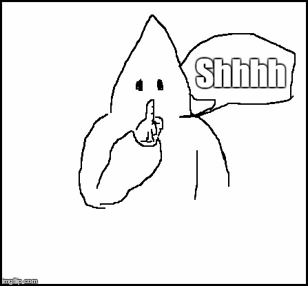 blank | Shhhh | image tagged in blank | made w/ Imgflip meme maker