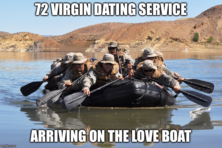 72 Virgin Dating Service | 72 VIRGIN DATING SERVICE; ARRIVING ON THE LOVE BOAT | image tagged in memes,radical islam | made w/ Imgflip meme maker