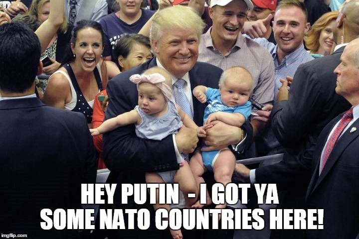 HEY PUTIN  - I GOT YA SOME NATO COUNTRIES HERE! | made w/ Imgflip meme maker