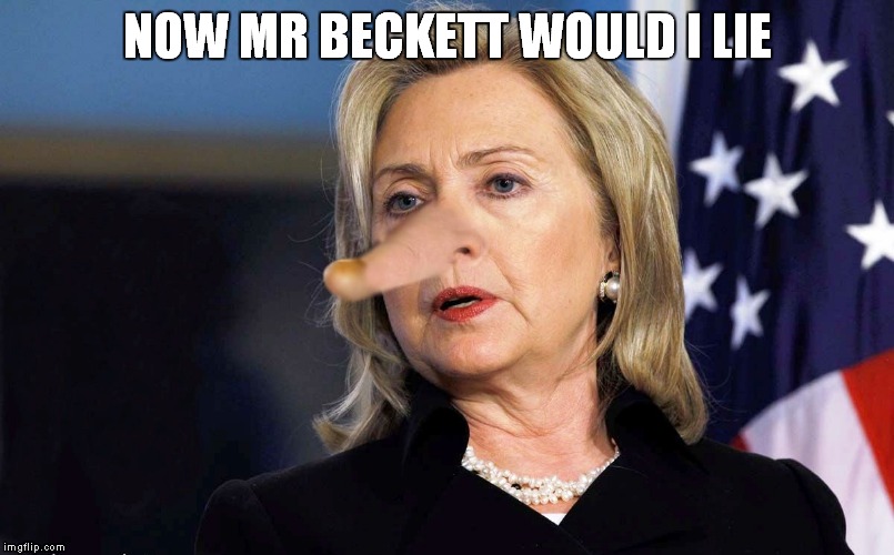 NOW MR BECKETT WOULD I LIE | made w/ Imgflip meme maker