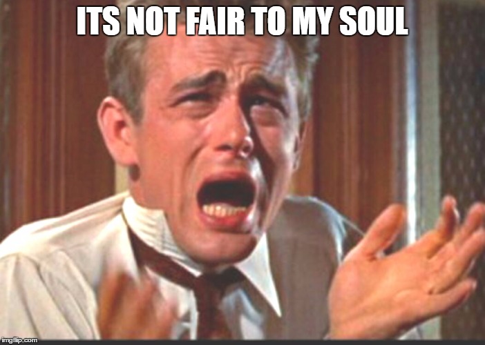 ITS NOT FAIR TO MY SOUL | made w/ Imgflip meme maker