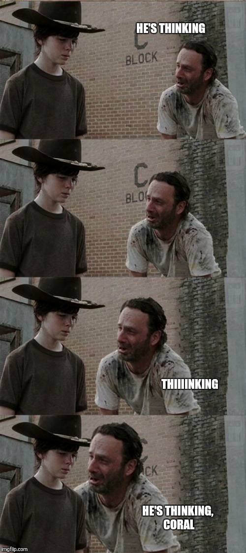 HE'S THINKING, CORAL | made w/ Imgflip meme maker