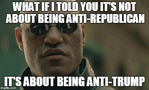 Matrix Morpheus | WHAT IF I TOLD YOU IT'S NOT ABOUT BEING ANTI-REPUBLICAN; IT'S ABOUT BEING ANTI-TRUMP | image tagged in memes,matrix morpheus,AdviceAnimals | made w/ Imgflip meme maker