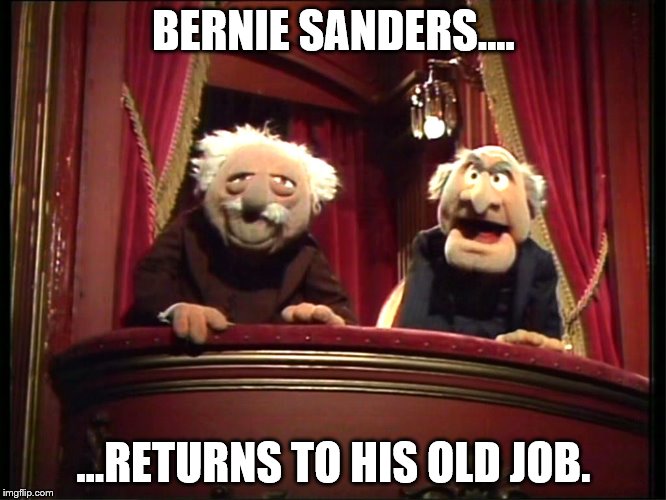 No Bernie | BERNIE SANDERS.... ...RETURNS TO HIS OLD JOB. | image tagged in politics | made w/ Imgflip meme maker