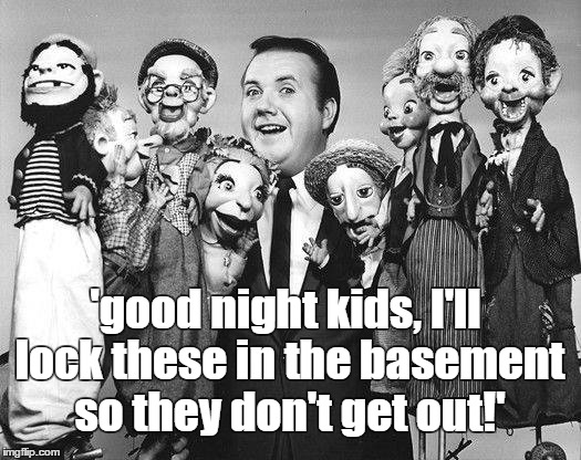 basement | 'good night kids, I'll lock these in the basement so they don't get out!' | image tagged in scary dolls,creepy,nightmares,funny,bad parenting | made w/ Imgflip meme maker