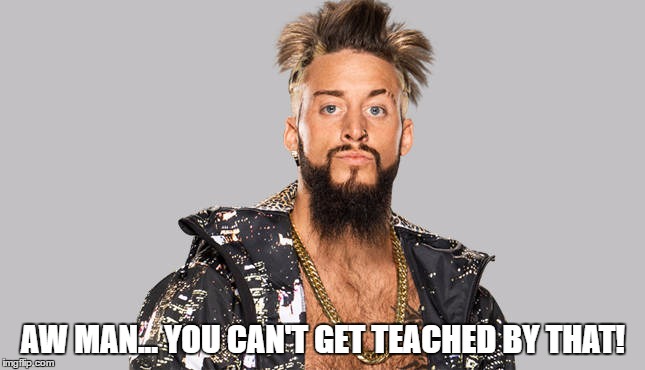AW MAN... YOU CAN'T GET TEACHED BY THAT! | made w/ Imgflip meme maker