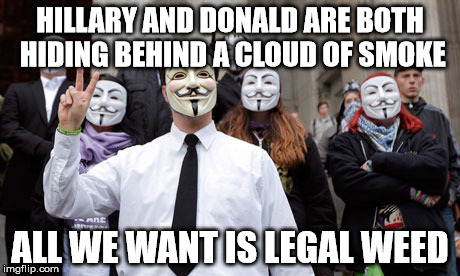 HILLARY AND DONALD ARE BOTH HIDING BEHIND A CLOUD OF SMOKE; ALL WE WANT IS LEGAL WEED | image tagged in occupy,420,president,donald trump,hillary clinton,election 2016 | made w/ Imgflip meme maker