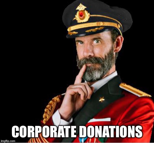 OBVIOUSLY A GOOD SUGGESTION | CORPORATE DONATIONS | image tagged in obviously a good suggestion | made w/ Imgflip meme maker