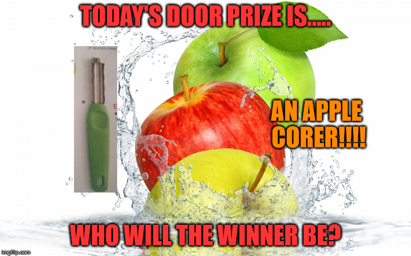 AppleCorer | TODAY'S DOOR PRIZE IS..... AN APPLE CORER!!!! WHO WILL THE WINNER BE? | image tagged in tupperware,apple corer,doorprize | made w/ Imgflip meme maker