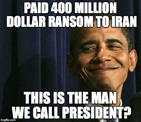 obama smug face | PAID 400 MILLION DOLLAR RANSOM TO IRAN; THIS IS THE MAN WE CALL PRESIDENT? | image tagged in obama smug face | made w/ Imgflip meme maker