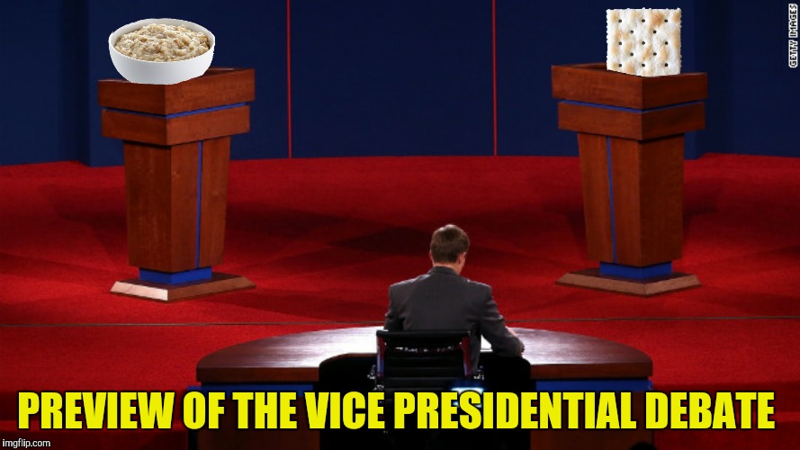I'm not saying the running mates lack charisma, but... | PREVIEW OF THE VICE PRESIDENTIAL DEBATE | image tagged in mike pence,tim kaine,bowl of oatmeal,saltine,debate | made w/ Imgflip meme maker